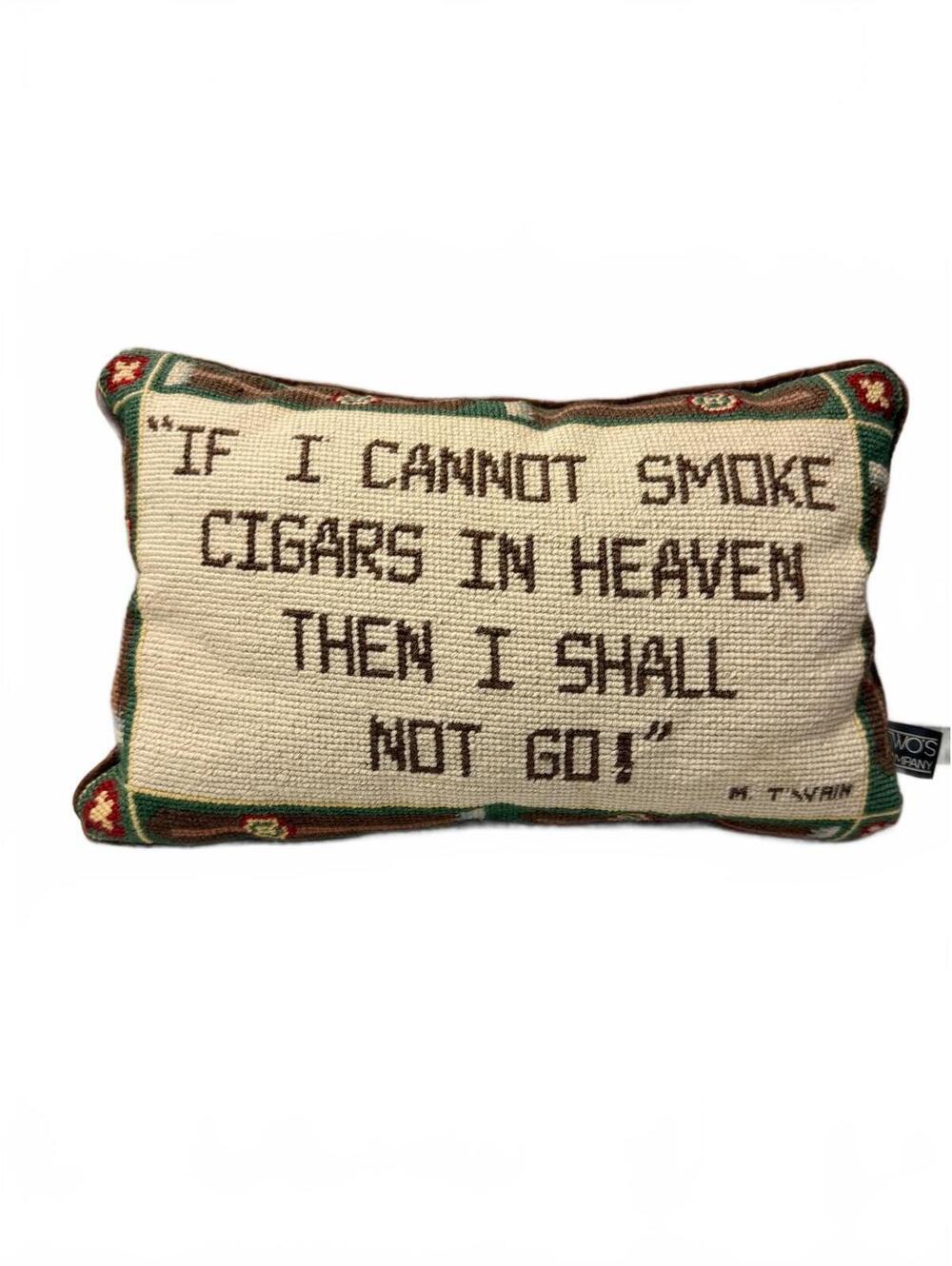 Needlepoint accent pillow If I Cannot Smoke Cigars in Heaven Then I Shall Not Go